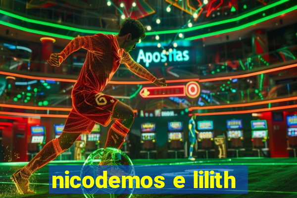 nicodemos e lilith